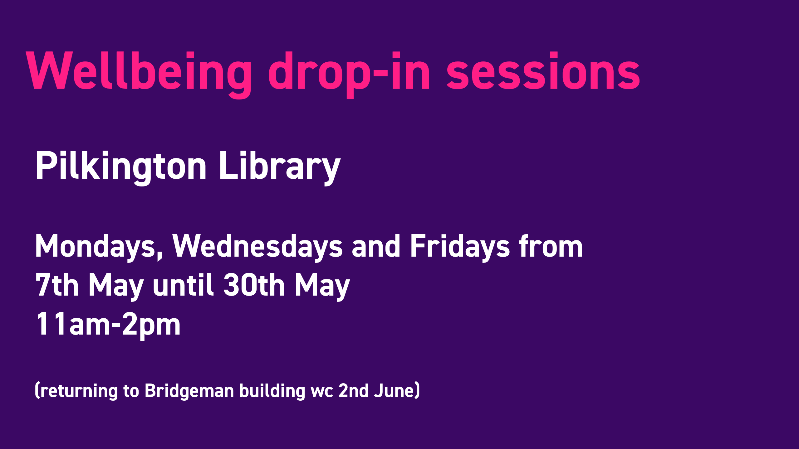 Wellbeing drop in at Pilkington library on Mon, Wed and Fri 11am to 2pm